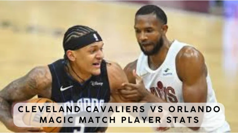 Cleveland Cavaliers vs Orlando Magic Match Player Stats