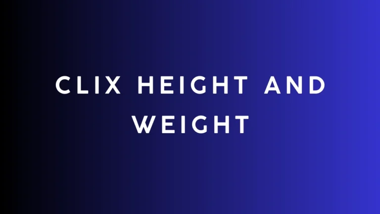 Clix Height and Weight