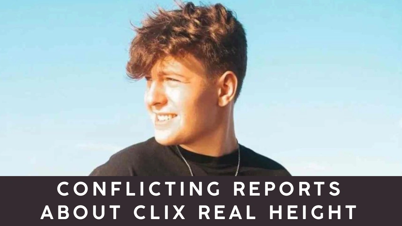 Conflicting Reports About Clix Real Height