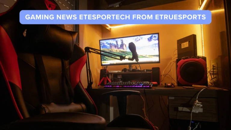 Gaming News Etesportech from ETrueSports