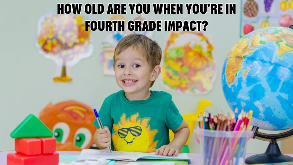 How Old Are You When You're in Fourth Grade Impact