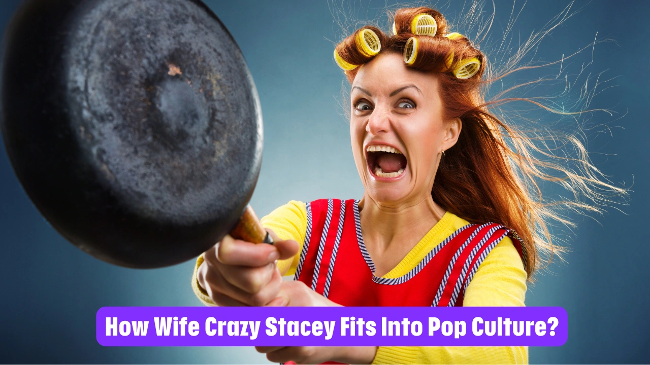 How Wife Crazy Stacey Fits Into Pop Culture