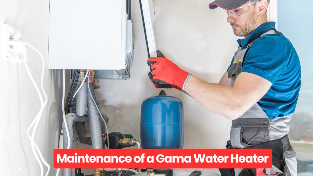 Maintenance of a Gama Water Heater