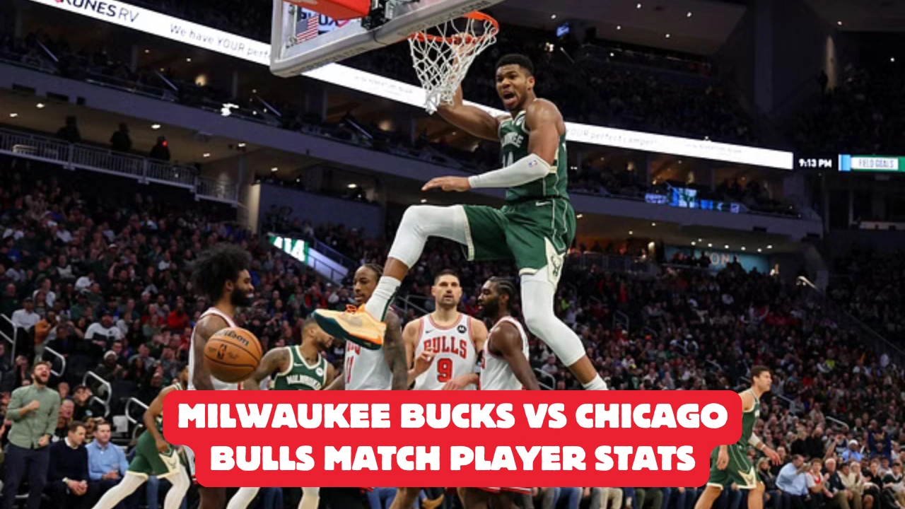 Milwaukee Bucks vs Chicago Bulls Match Player Stats