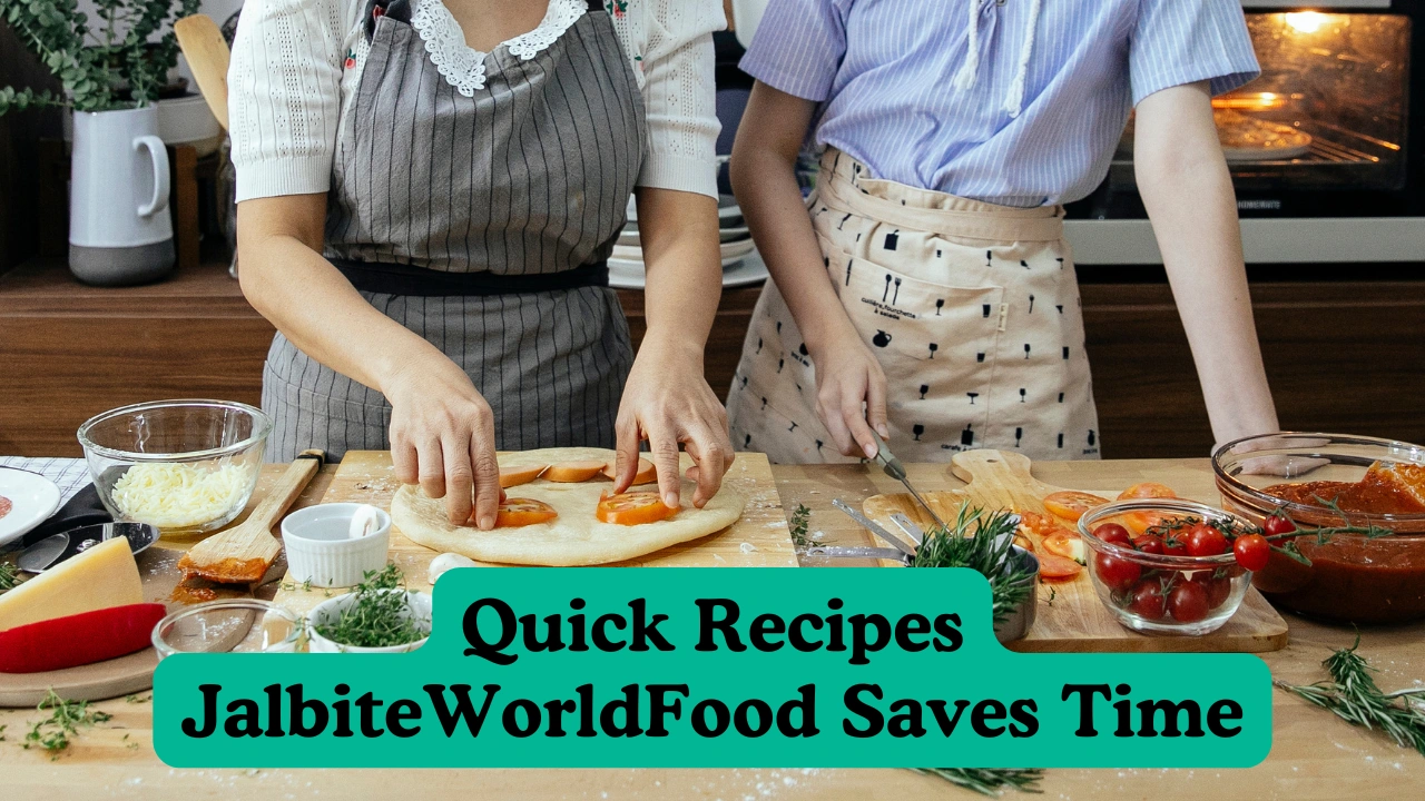 Quick Recipes JalbiteWorldFood Saves Time