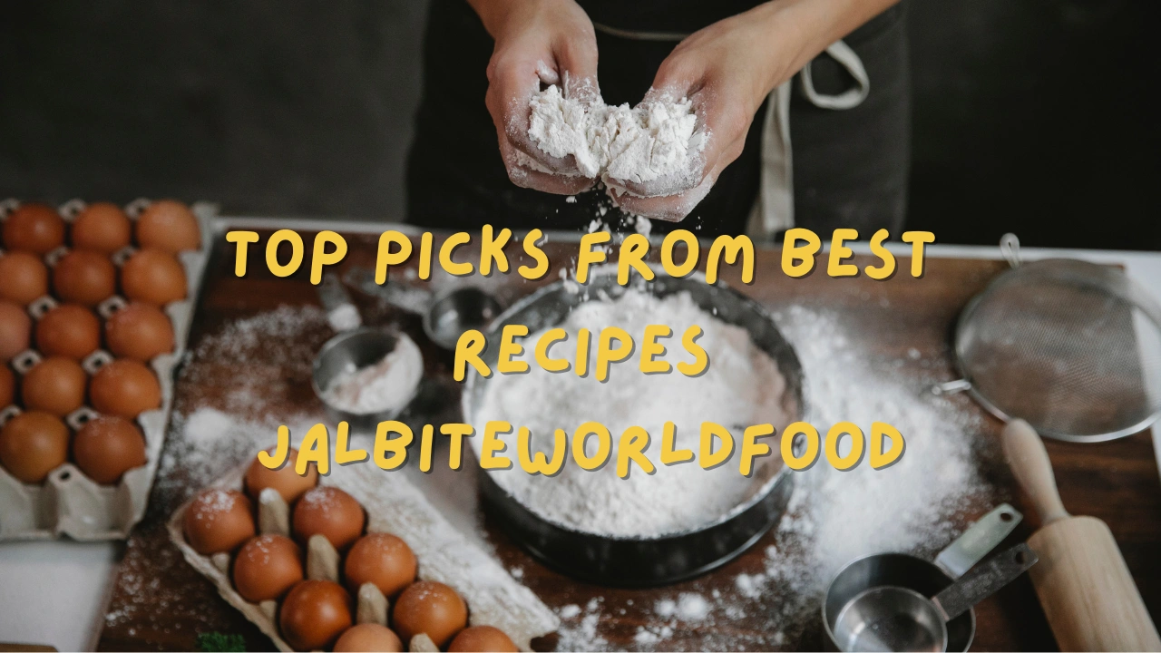 Top Picks From Best Recipes JalbiteWorldFood