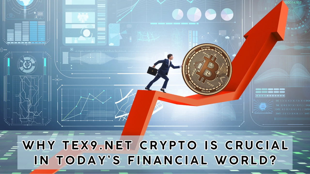 Why Tex9.net Crypto is Crucial in Today’s Financial World