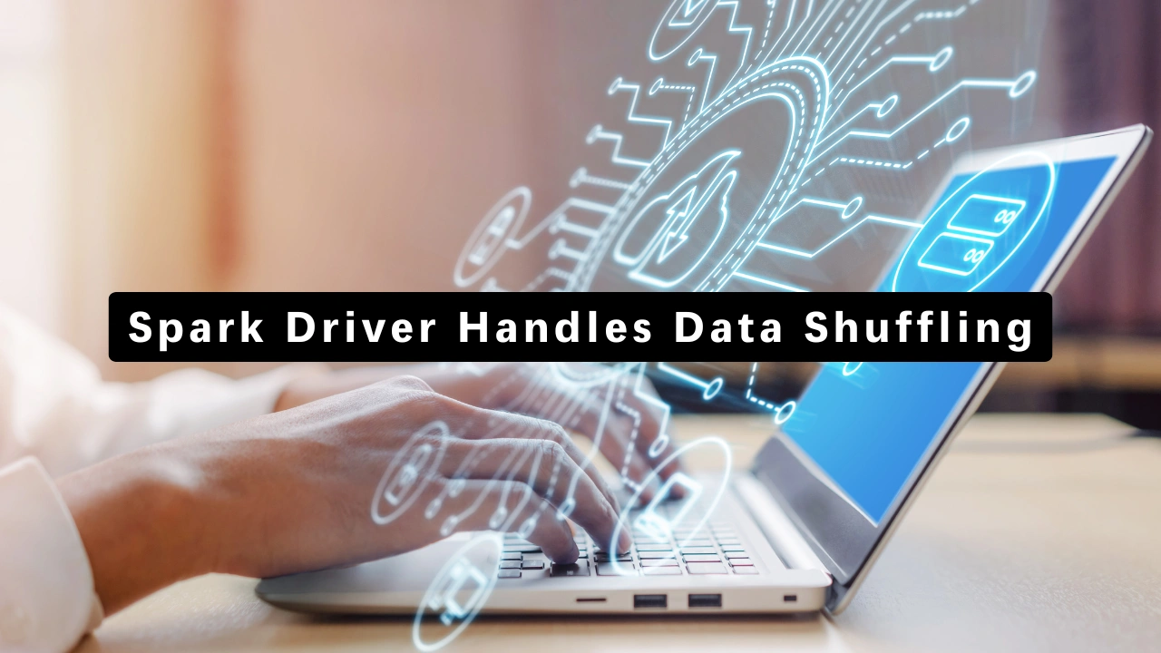 Spark Driver Handles Data Shuffling