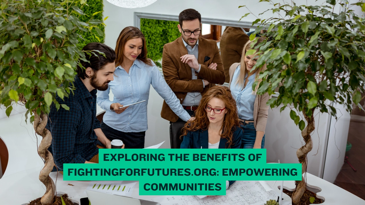 Exploring the Benefits of Fightingforfutures.org: Empowering Communities