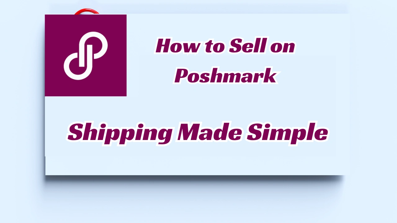 How to Sell on Poshmark Shipping Made Simple