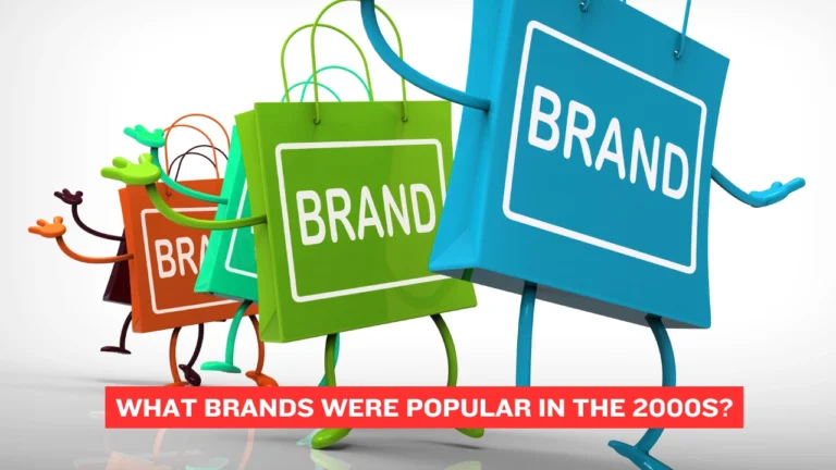 What brands were popular in the 2000s