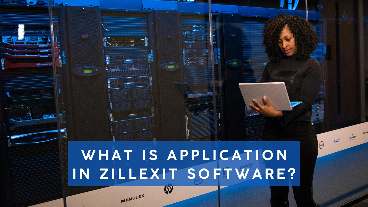 What Is Application in Zillexit Software