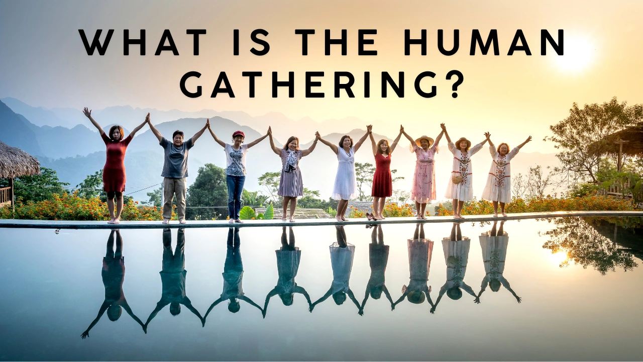 What Is the Human Gathering