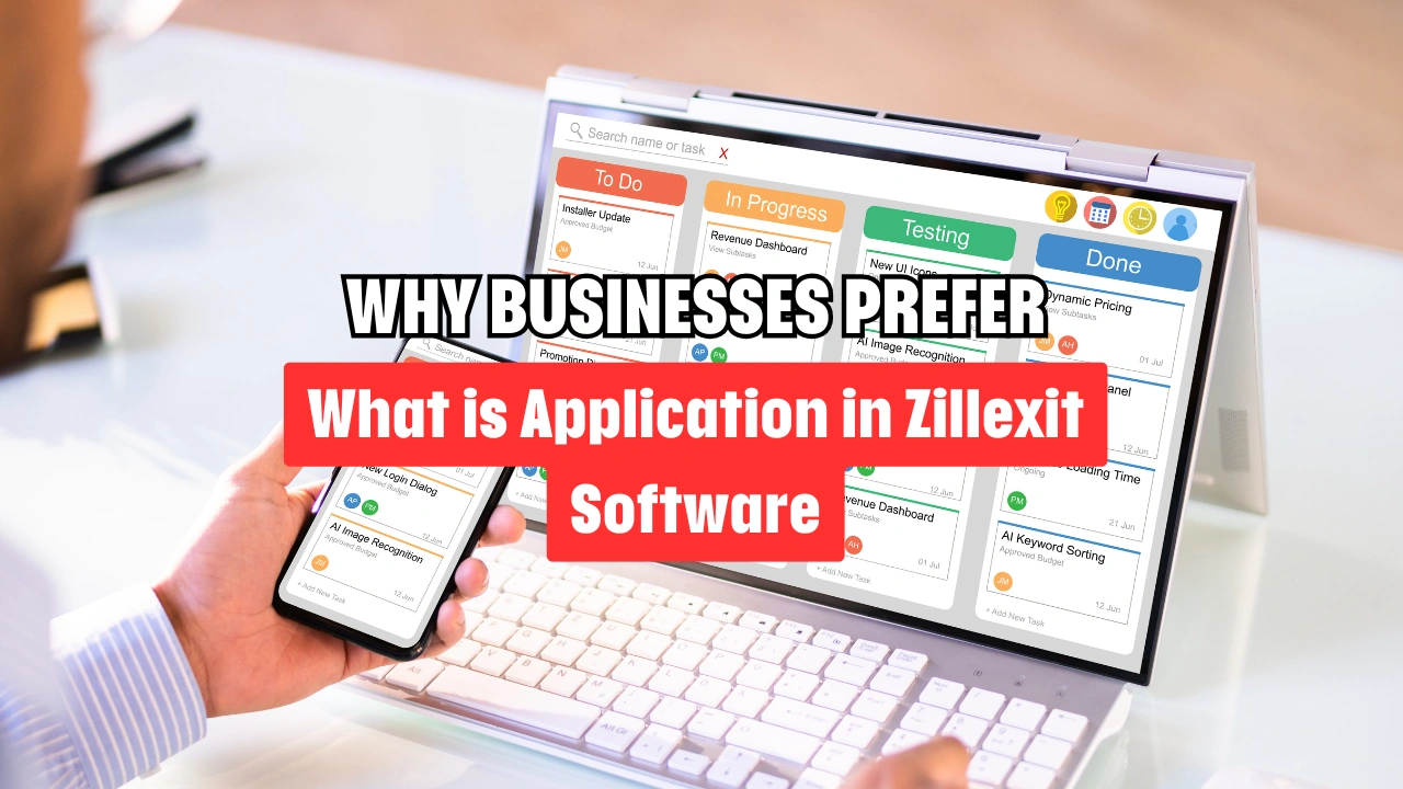 Why Businesses Prefer What is Application in Zillexit Software