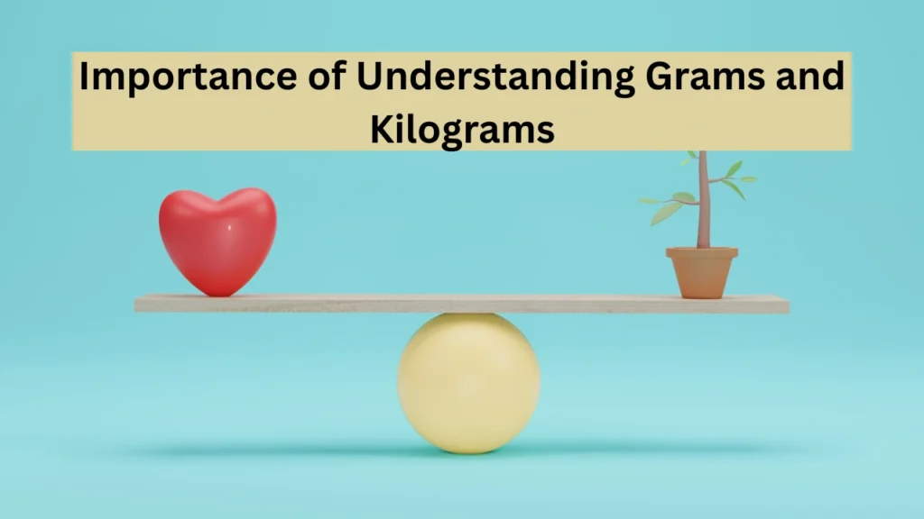 Importance of Understanding Grams and Kilograms