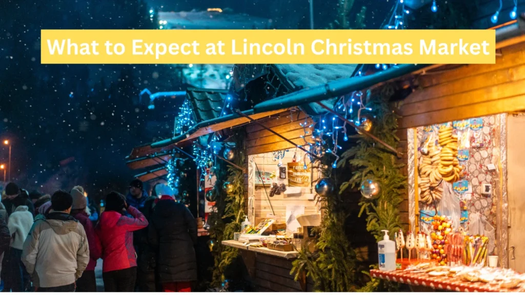 What to Expect at Lincoln Christmas Market