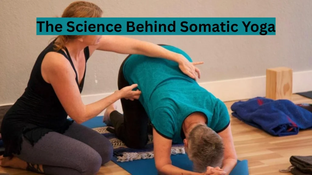 The Science Behind Somatic Yoga