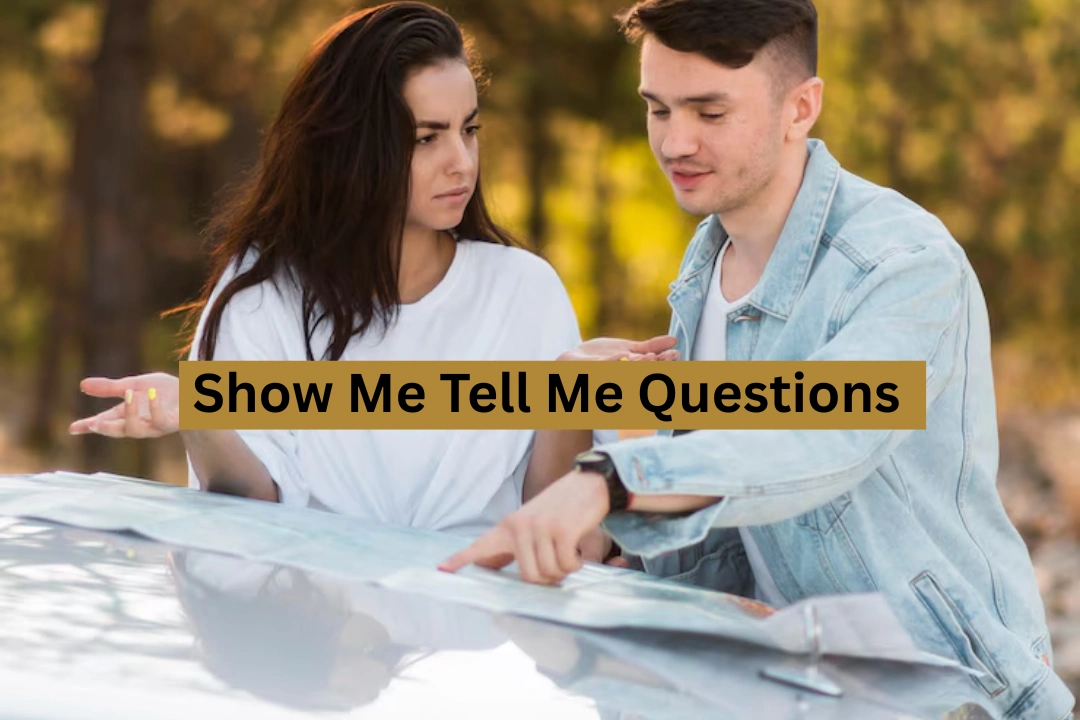 show me tell me questions