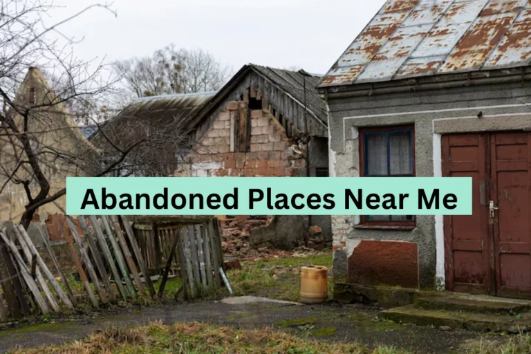 Abandoned Places Near Me